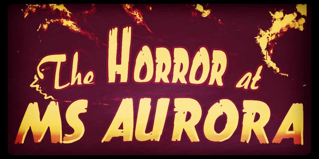 Análisis: The Horror at MS Aurora 1